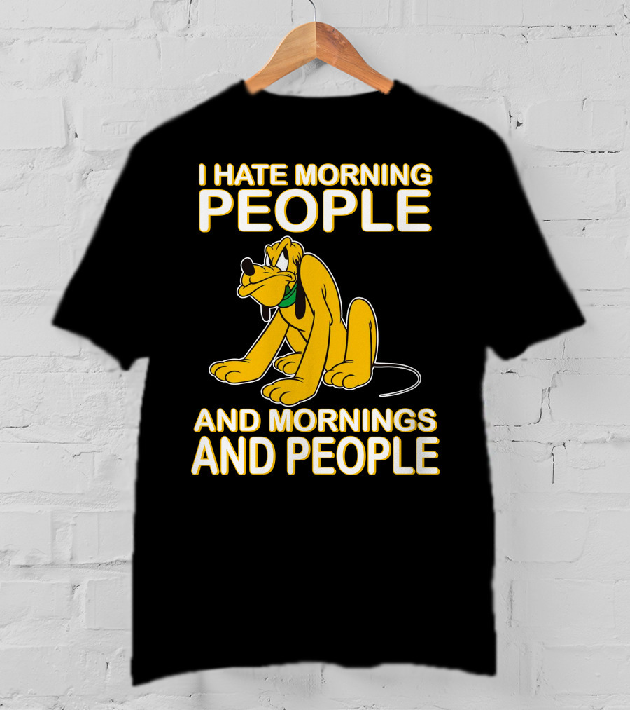 I Hate Morning People And Mornings And People Pluto T-Shirt