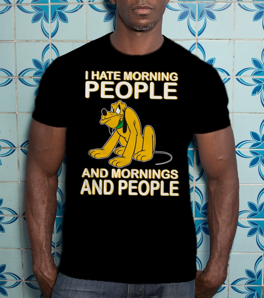 I Hate Morning People And Mornings And People Pluto T-Shirt