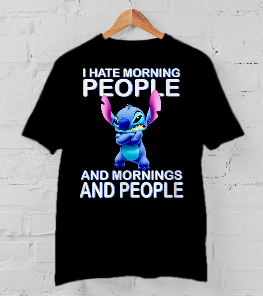 I Hate Morning People And Mornings And People Stitch T-Shirt