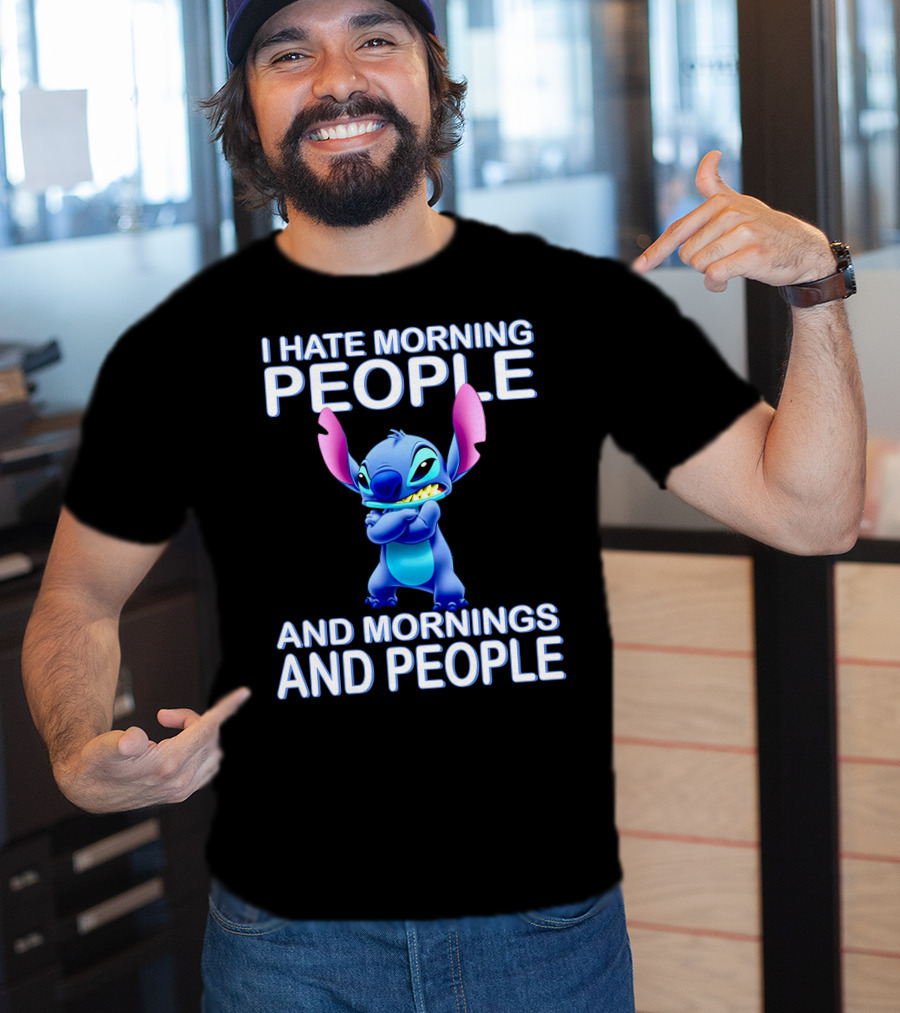 I Hate Morning People And Mornings And People Stitch T-Shirt