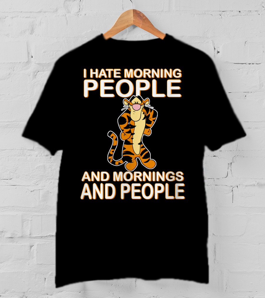 I Hate Morning People And Mornings And People Tigger T-Shirt