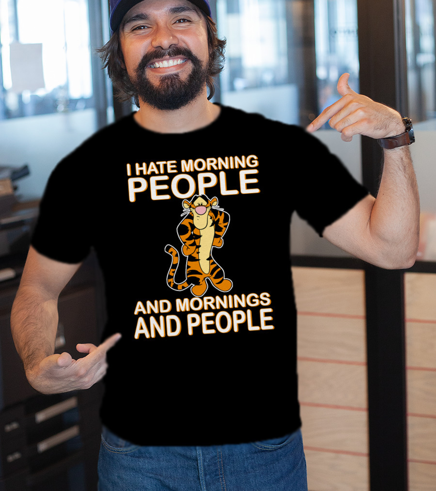 I Hate Morning People And Mornings And People Tigger T-Shirt