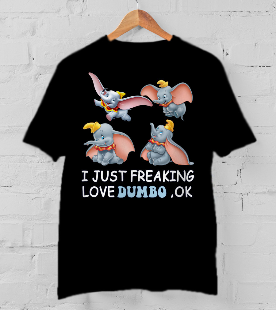 I Just Freaking Love Dumbo Ok T-Shirt