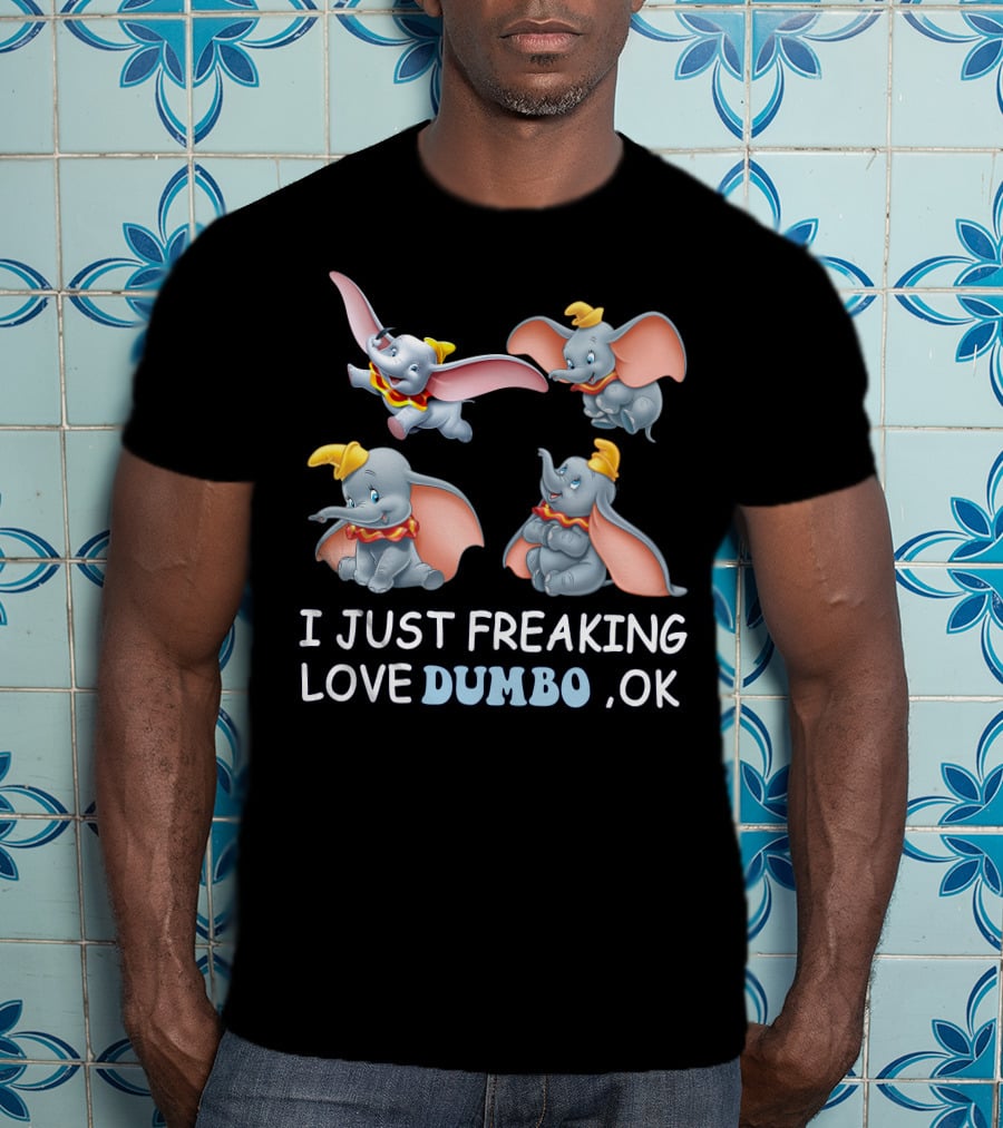 I Just Freaking Love Dumbo Ok T-Shirt
