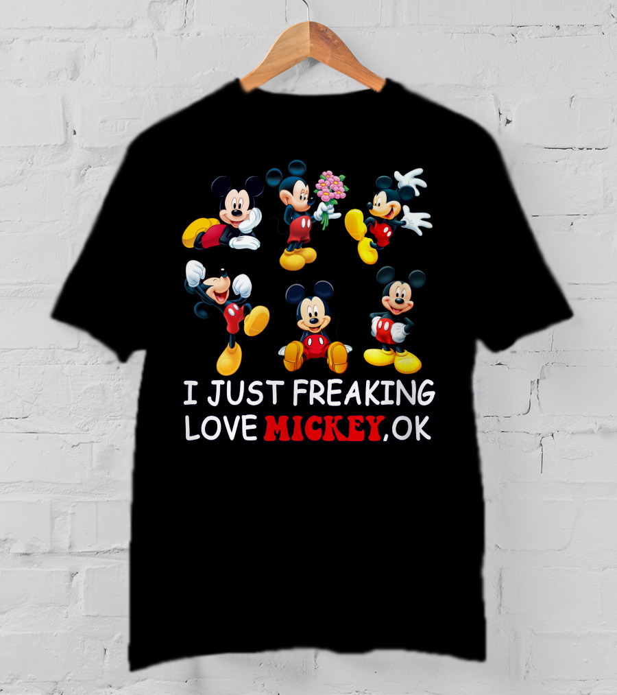 I Just Freaking Love Mickey Ok Mickey Mouse Cartoon Characters T-Shirt