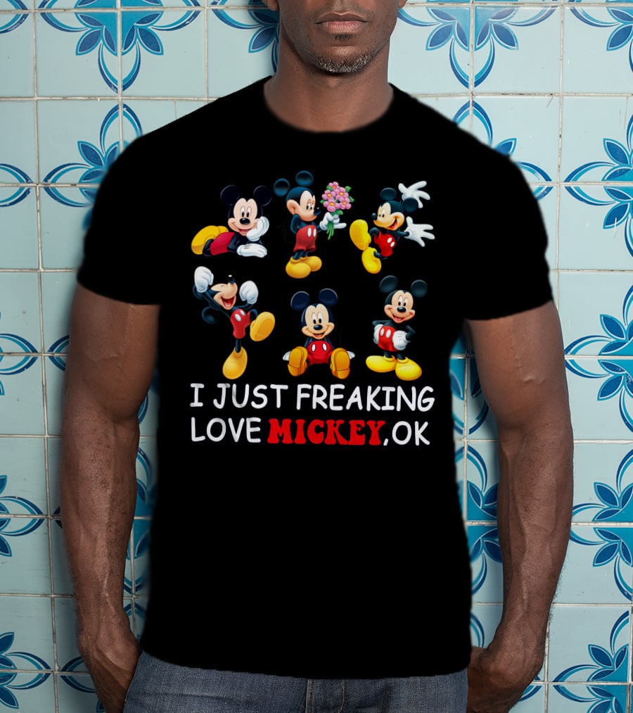 I Just Freaking Love Mickey Ok Mickey Mouse Cartoon Characters T-Shirt
