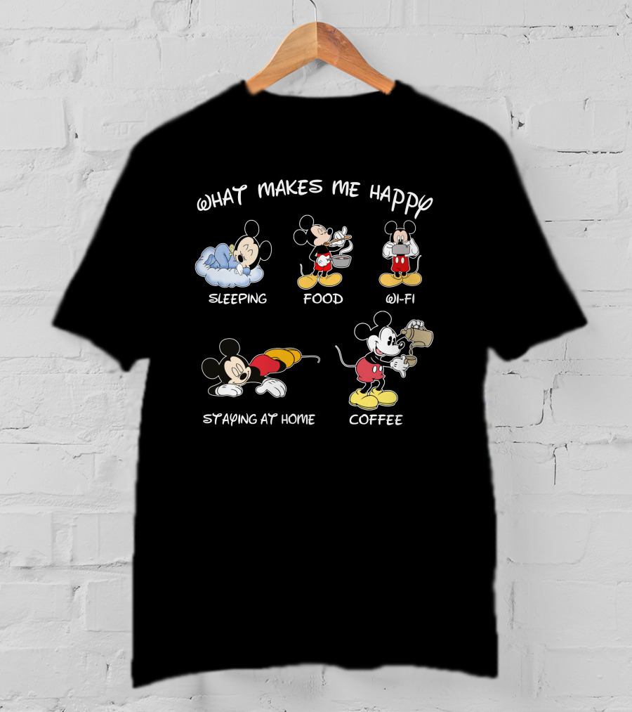 What Makes Me Happy Sleeping Food Wi-Fi Staying At Home Coffee Mickey T-Shirt