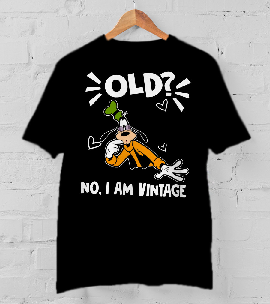 Goofy Old? No I Am Vintage T-Shirt