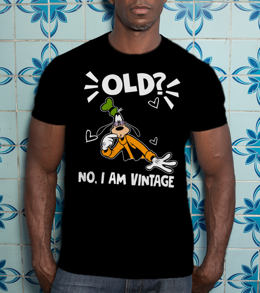 Goofy Old? No I Am Vintage T-Shirt