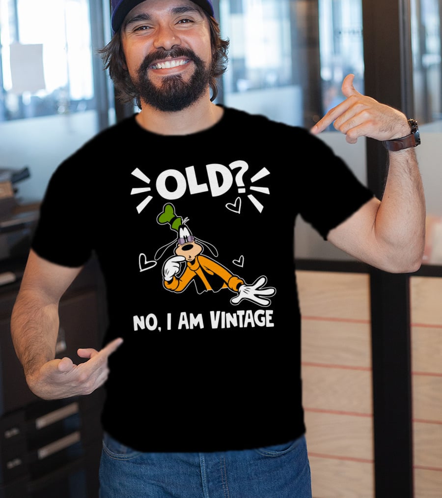 Goofy Old? No I Am Vintage T-Shirt
