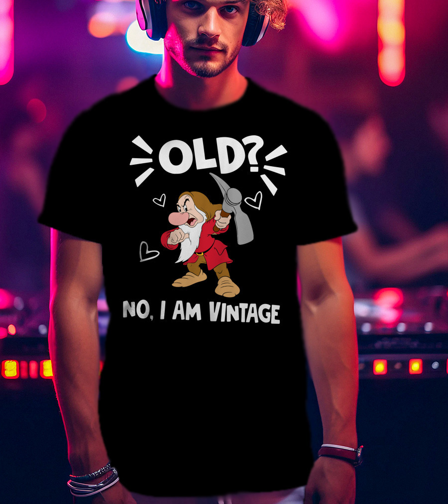 Old? No I Am Vintage T-Shirt