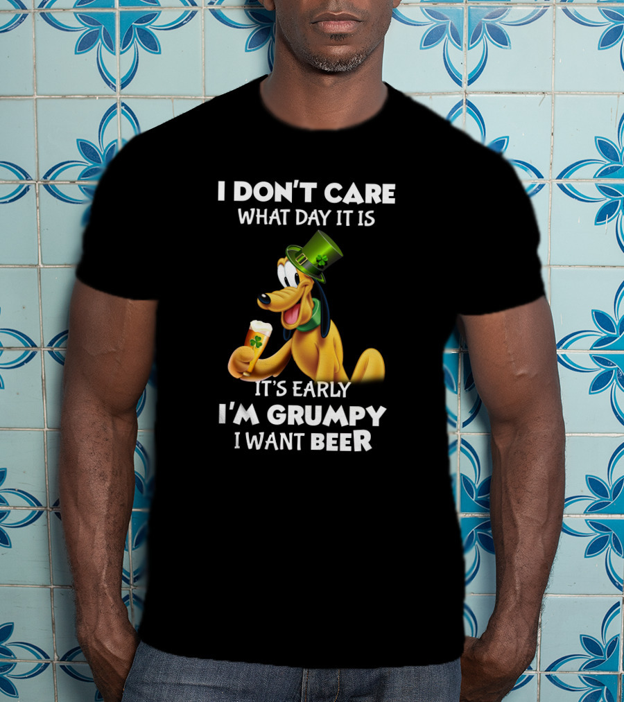 I Don't Care What Day It Is It's Early I'm Grumpy I Want Beer Pluto T-Shirt