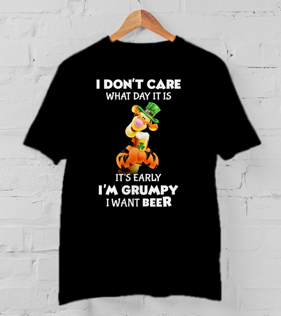 I Don't Care What Day It Is Tigger It's Early I'm Grumpy I Want Beer T-Shirt