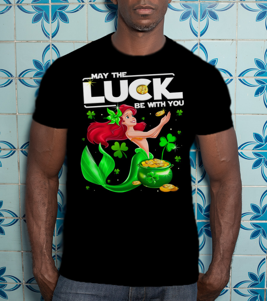 May The Luck Be With You Ariel T-Shirt