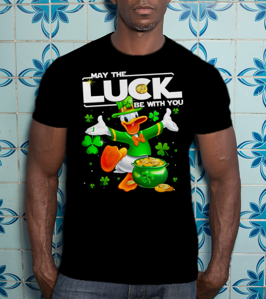 May The Luck Be With You Donald T-Shirt