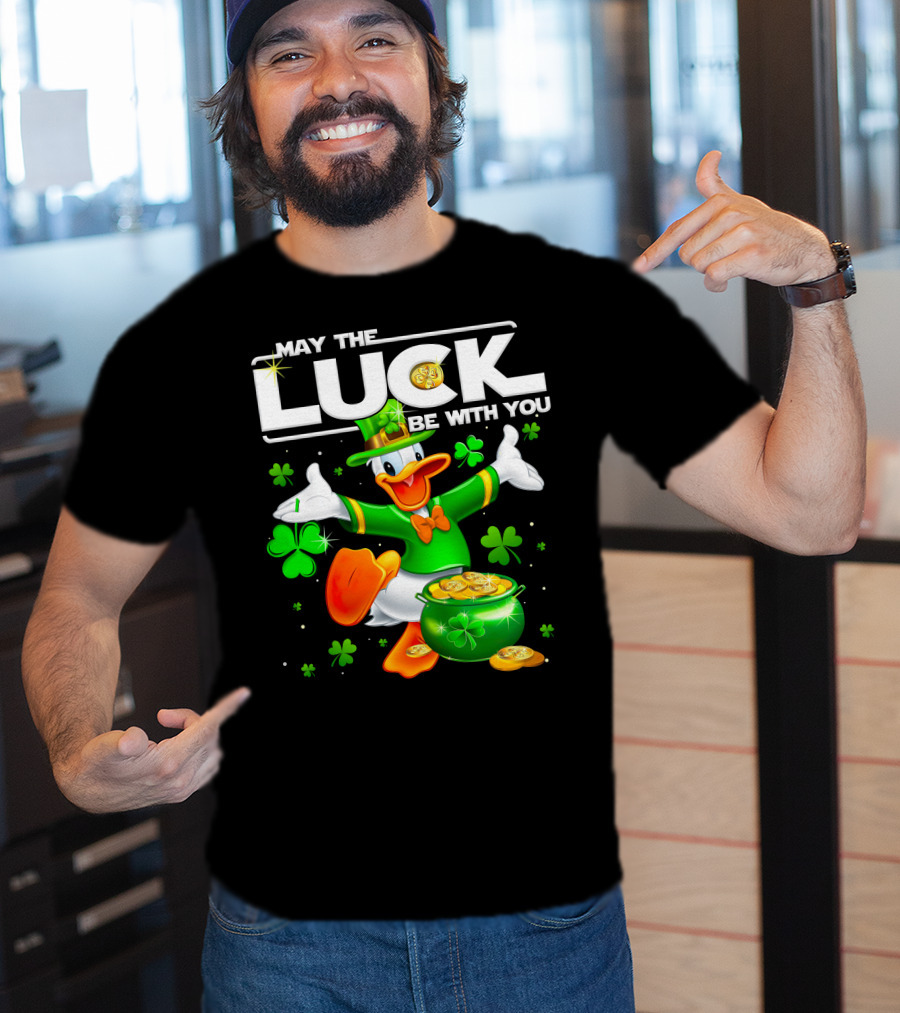 May The Luck Be With You Donald T-Shirt