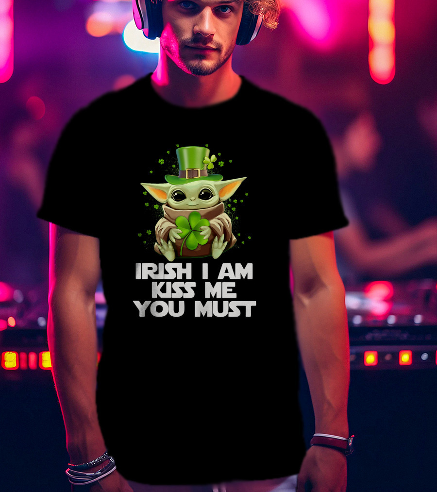 Irish I Am Kiss Me You Must Baby Yoda T-Shirt