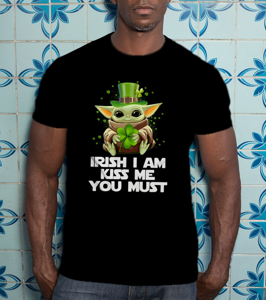 Irish I Am Kiss Me You Must Baby Yoda T-Shirt