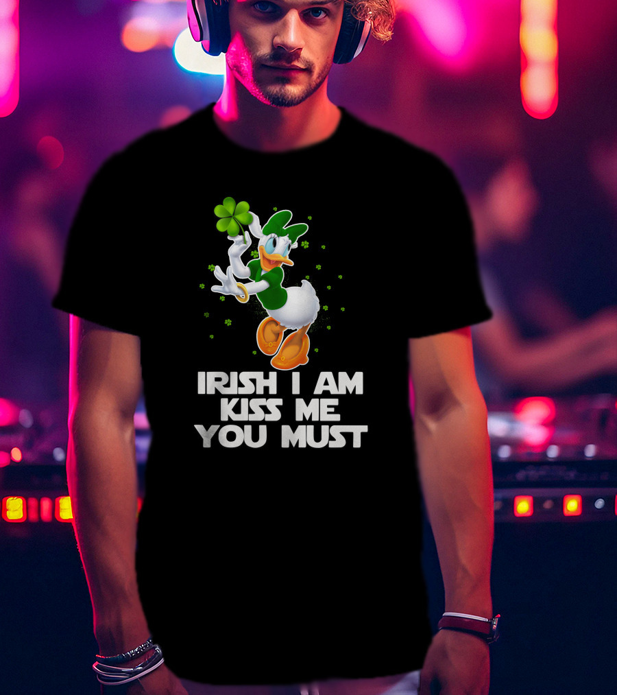 Daisy Irish I Am Kiss Me You Must T-Shirt