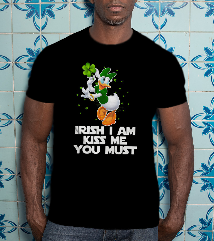 Daisy Irish I Am Kiss Me You Must T-Shirt