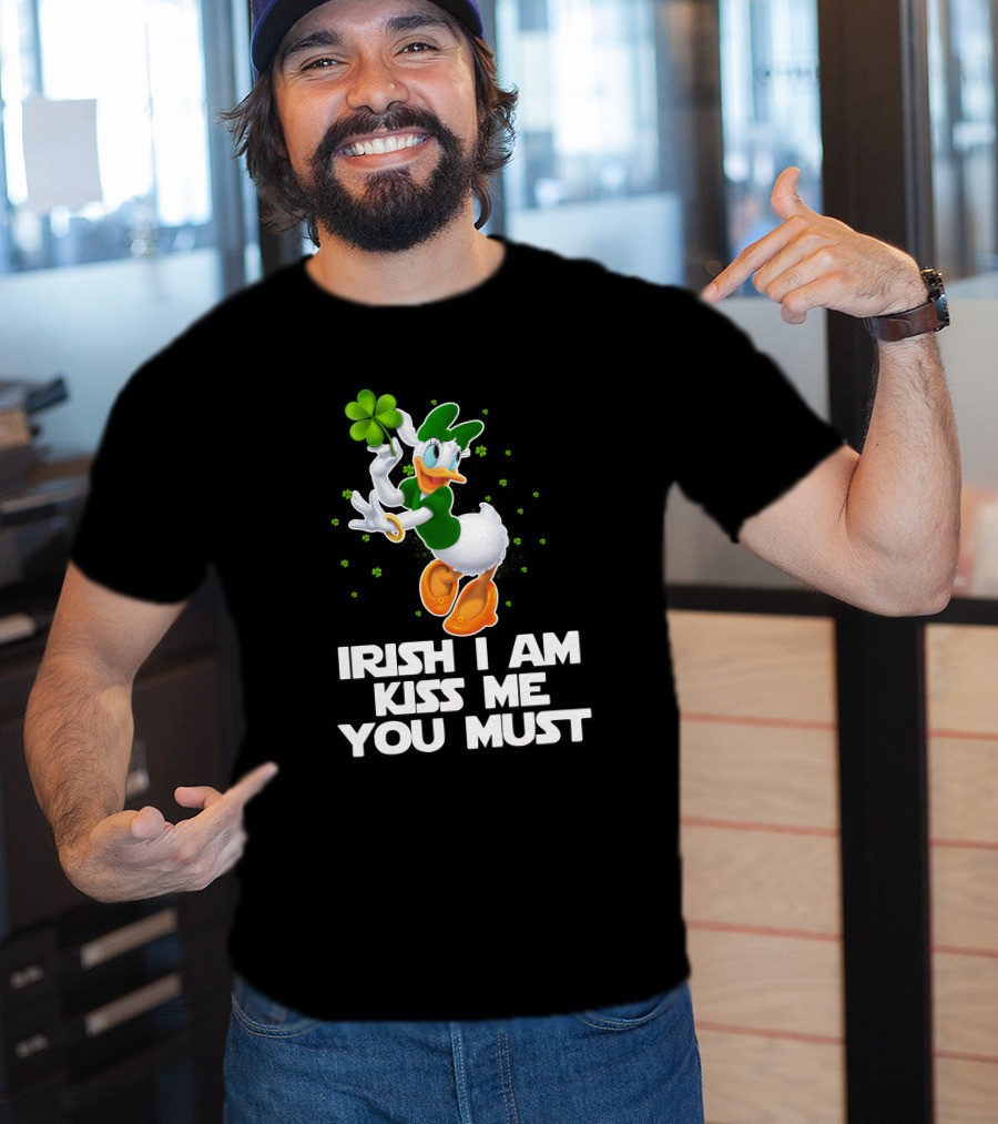 Daisy Irish I Am Kiss Me You Must T-Shirt