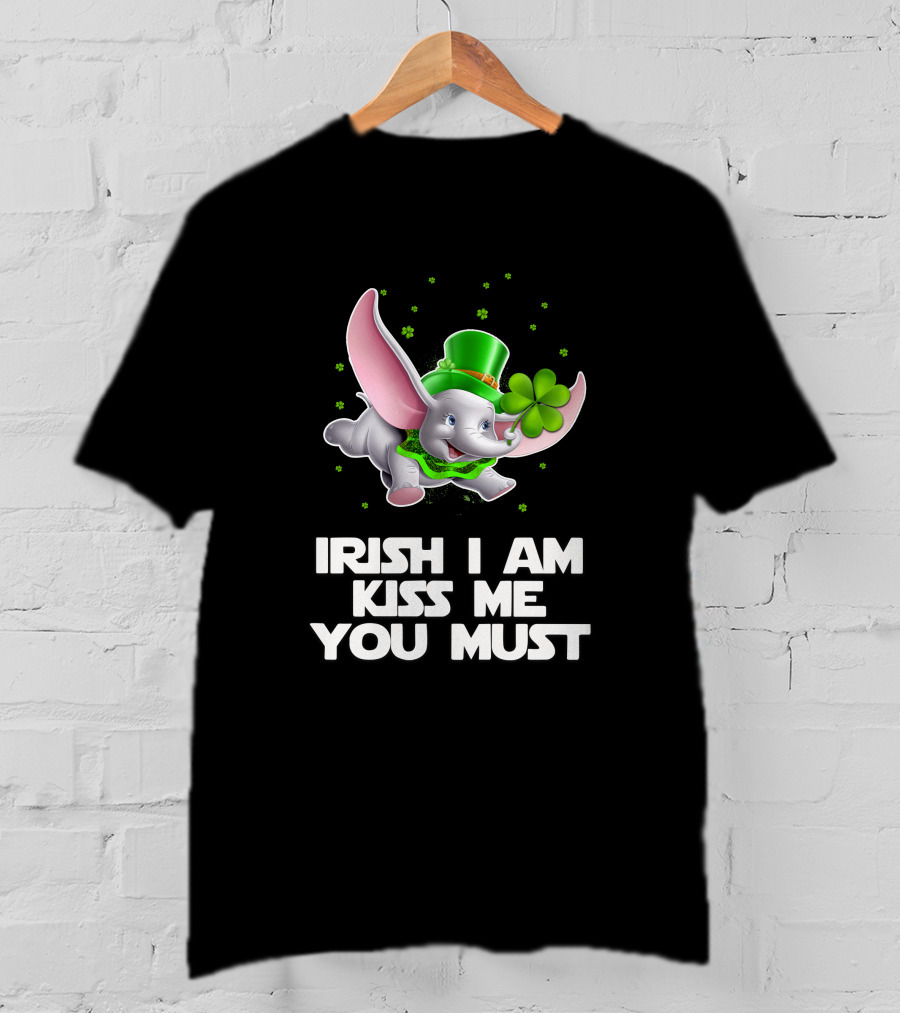 Irish I Am Kiss Me You Must Dumbo St. Patrick's Day T-Shirt