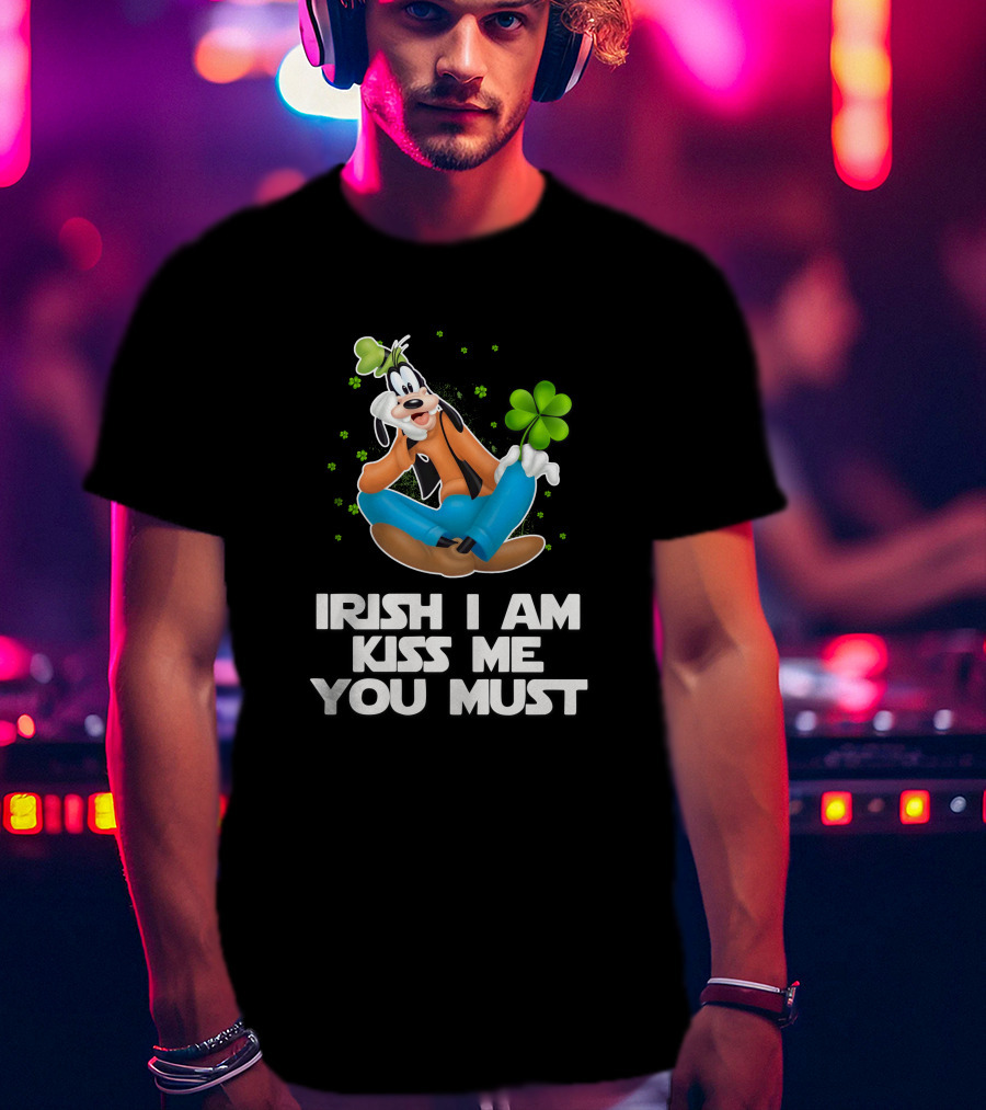 Goofy Irish I Am Kiss Me You Must T-Shirt