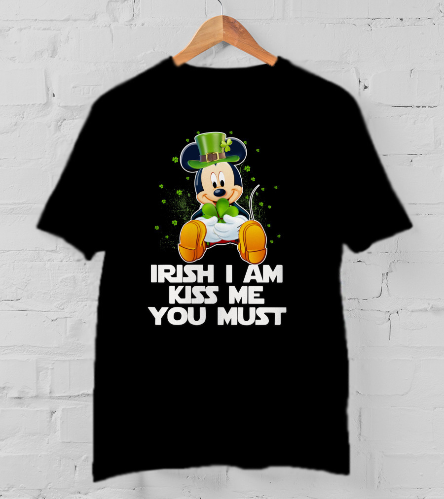 Mickey Irish I Am Kiss Me You Must T-Shirt