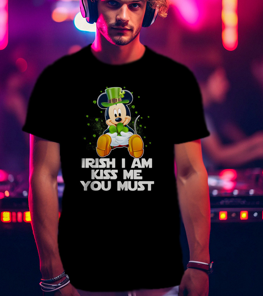 Mickey Irish I Am Kiss Me You Must T-Shirt