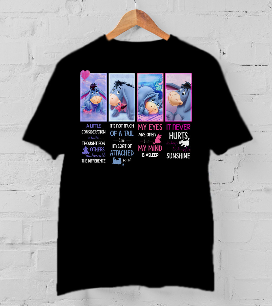 Eeyore Little Consideration Thought For Others Makes Difference Tail Attached Eyes Open Mind Asleep Never Hurts Looking For Sunshine T-Shirt