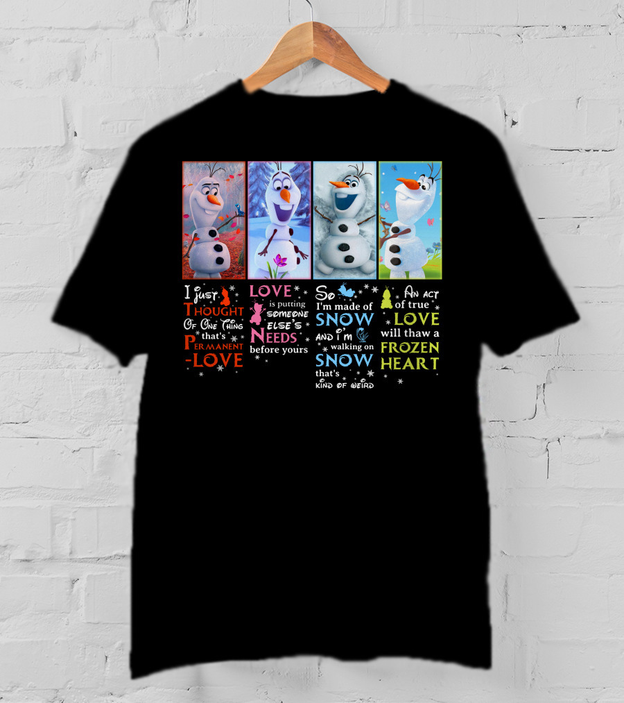 Olaf Love Permanent Love Needs Snow Frozen Heart T-Shirt