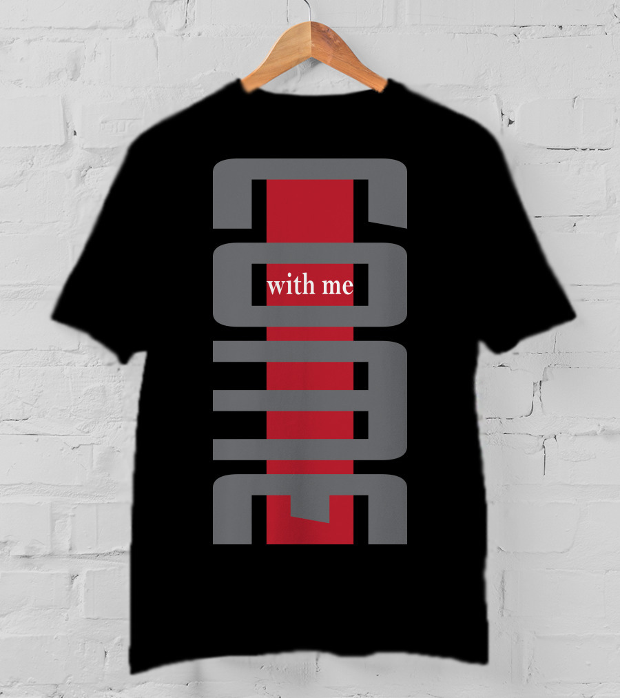 COOL Come With Me T-Shirt