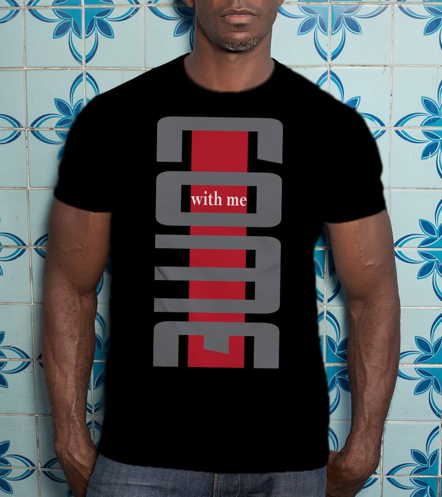 COOL Come With Me T-Shirt