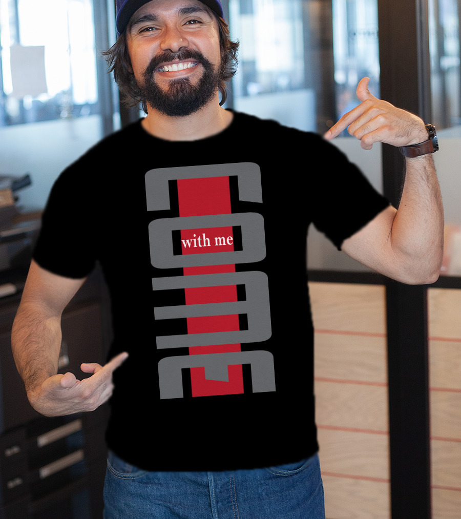 COOL Come With Me T-Shirt