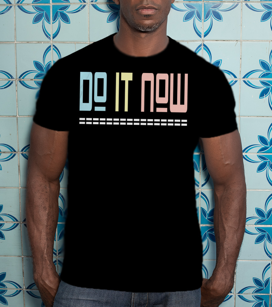DO IT NOW Motivational Text Pastel Colors T-Shirt