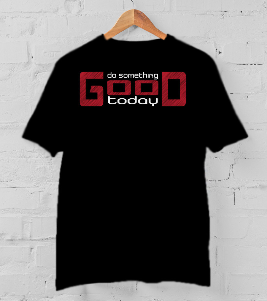 Do Something Good Today Motivational Text T-Shirt