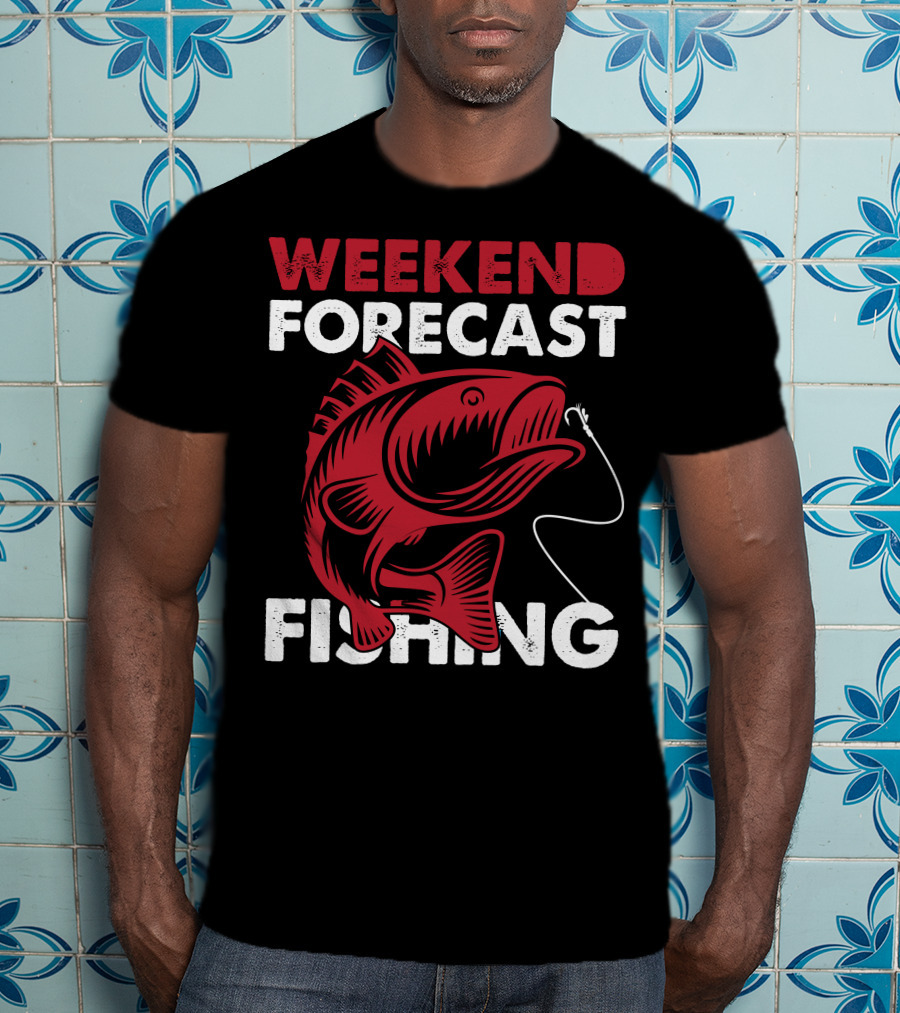 WEEKEND FORECAST FISHING T-Shirt