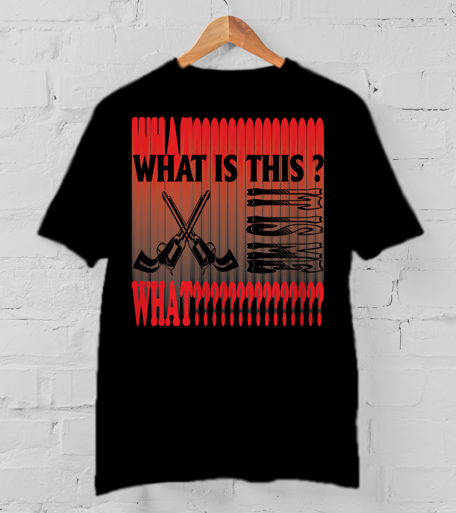 What Is This? What????????????? T-Shirt