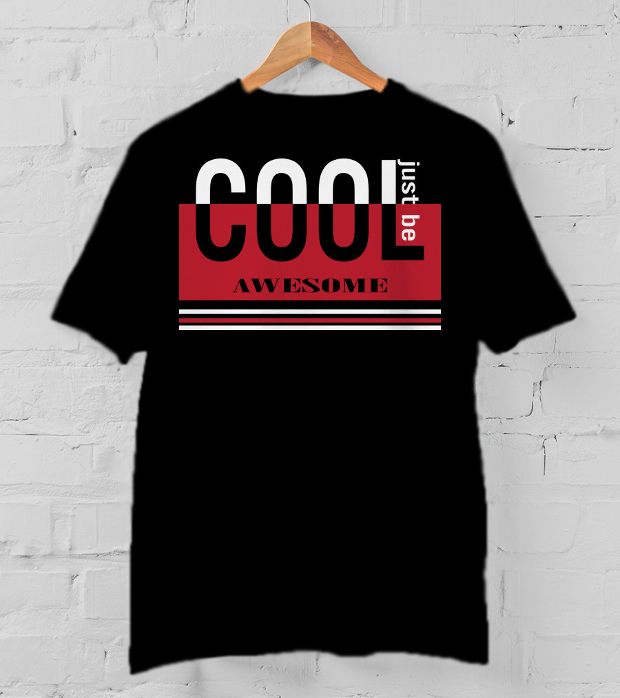 Just Be Cool Awesome T-Shirt