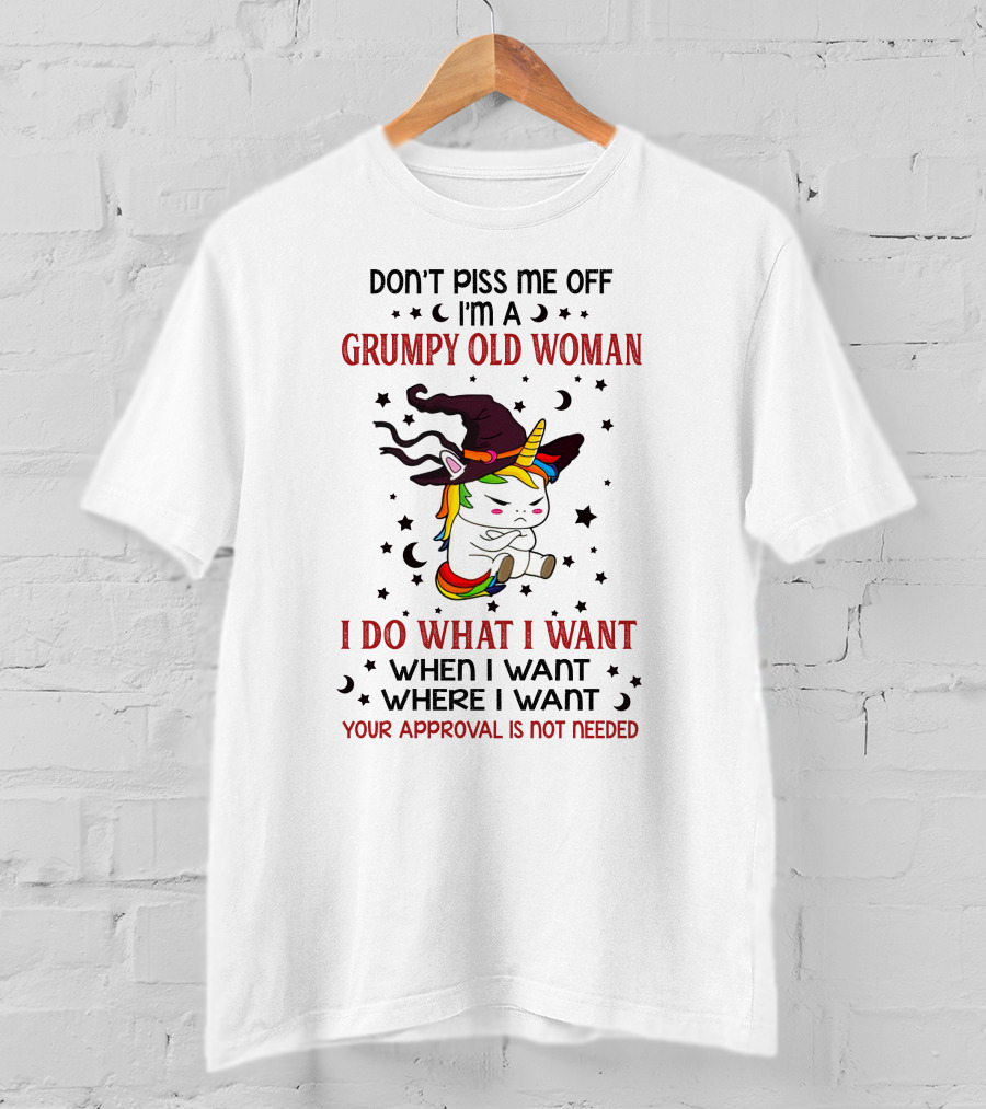 Grumpy Old Woman Unicorn Don't Piss Me Off Approval Not Needed T-Shirt