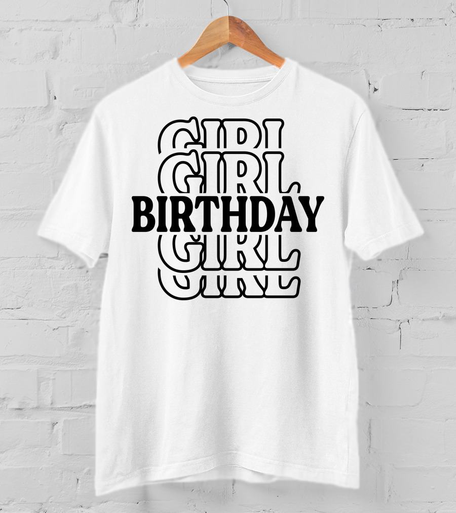 Birthday Girl Birthday Birthday Girl T-Shirt