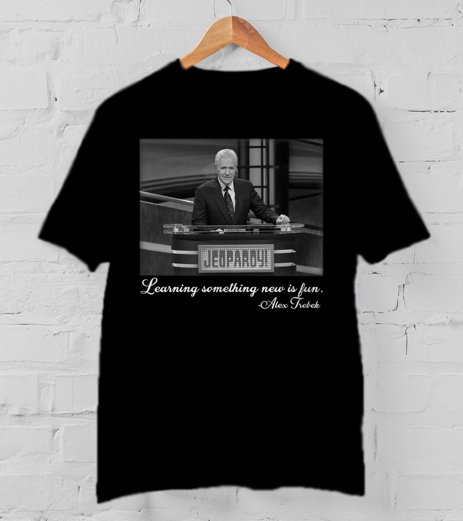Learning Something New Is Fun Alex Trebek Jeopardy T-Shirt