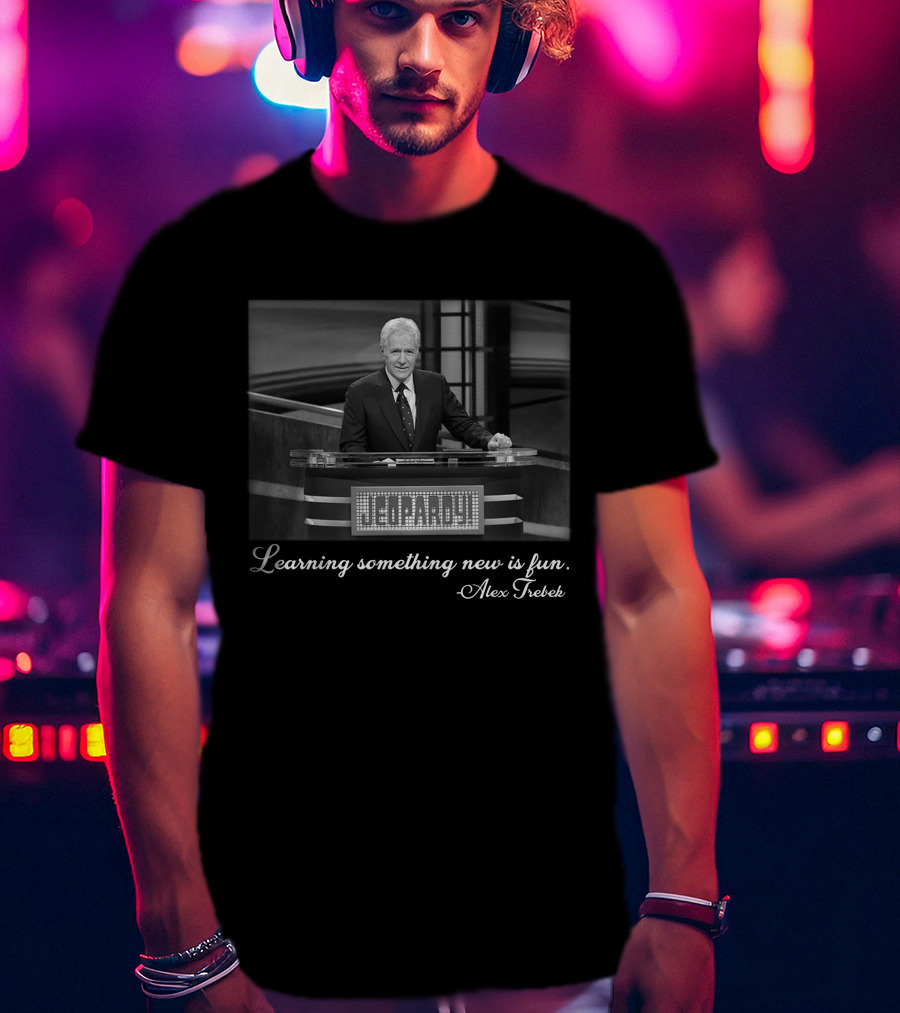 Learning Something New Is Fun Alex Trebek Jeopardy T-Shirt