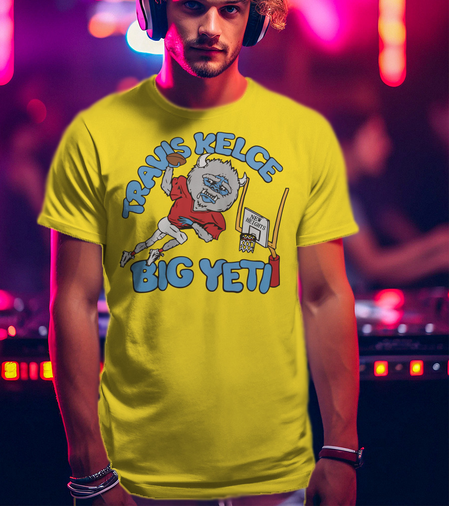 Travis Kelce Big Yeti New Heights Basketball Football T-Shirt