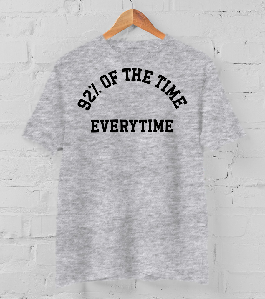 New Heights 92% Of The Time Everytime T-Shirt