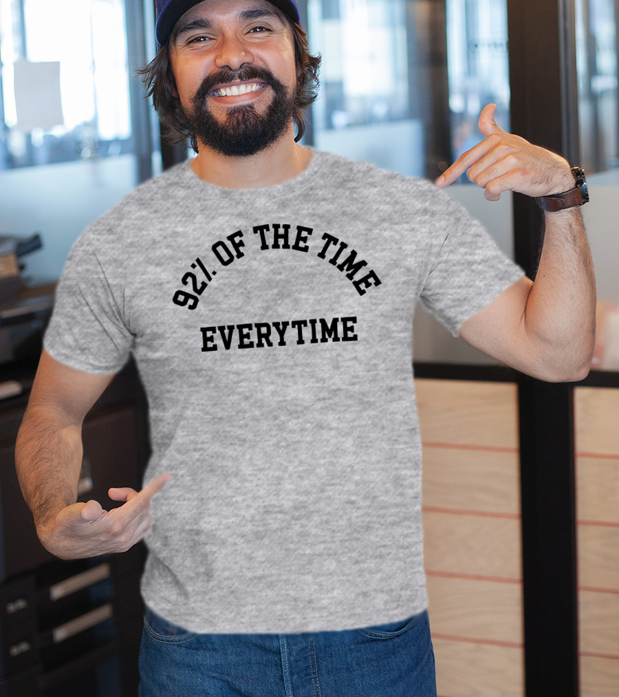 New Heights 92% Of The Time Everytime T-Shirt