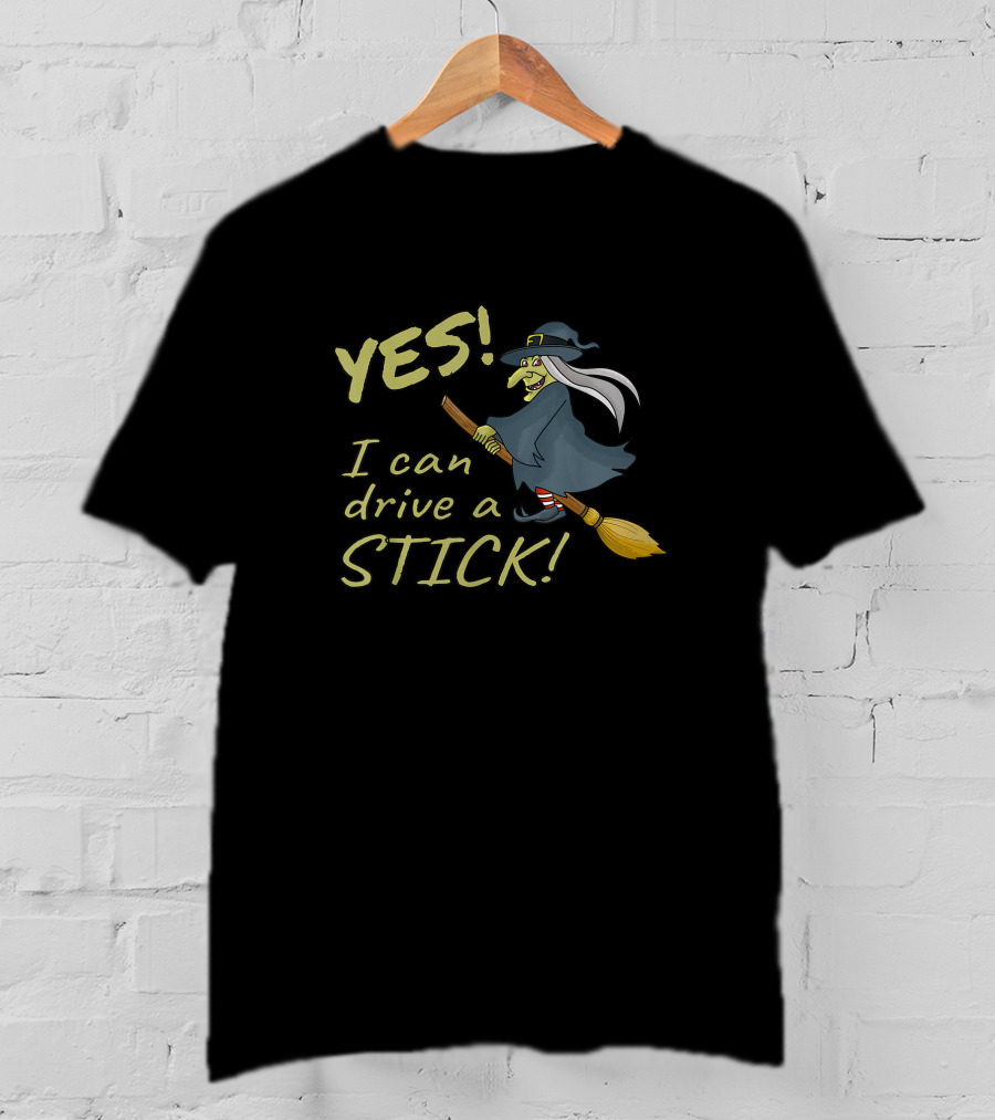 YES I Can Drive A Stick Witch Humor Halloween T-Shirt