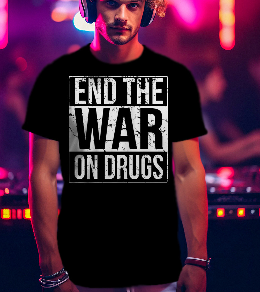 End The War On Drugs T-Shirt
