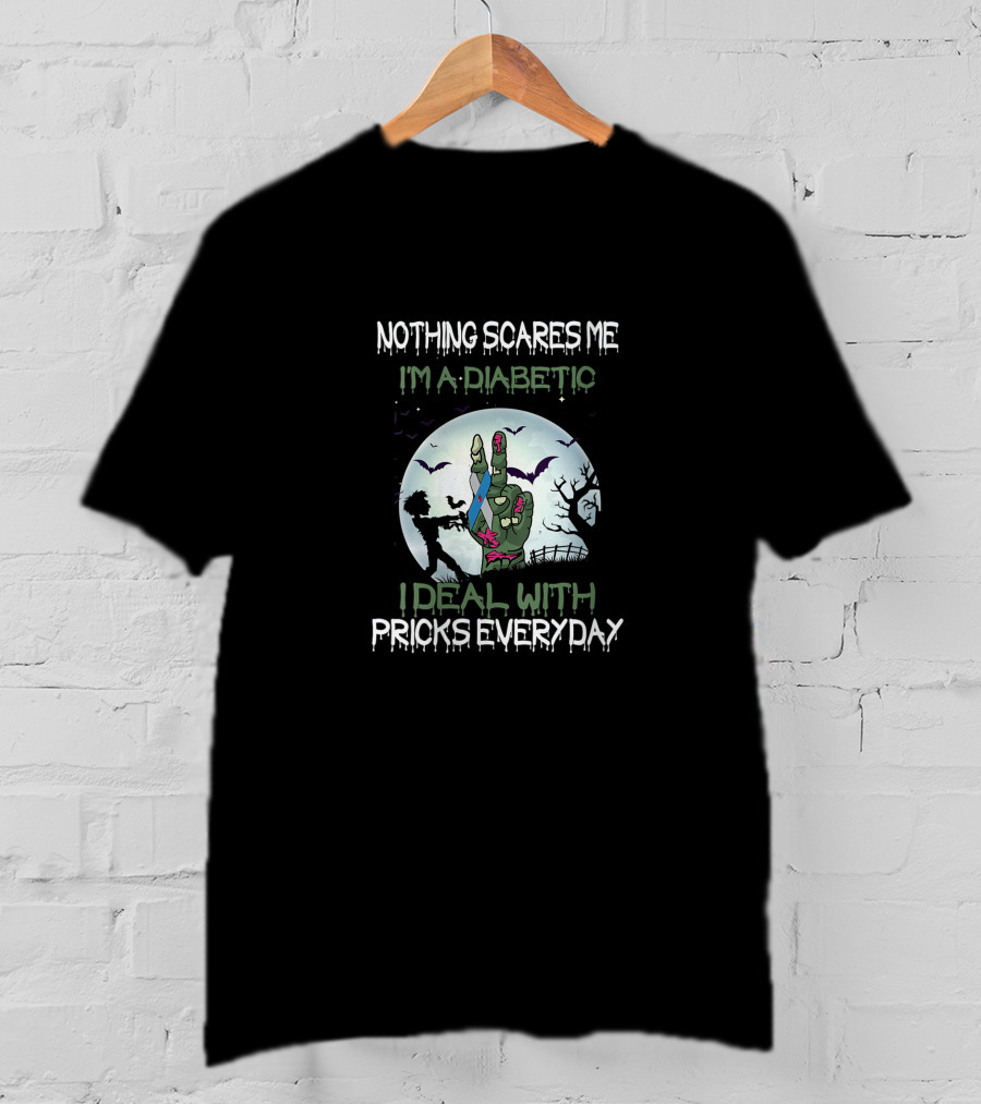 Nothing Scares Me I'm A Diabetic I Deal With Pricks Everyday Zombie Hand Halloween T-Shirt