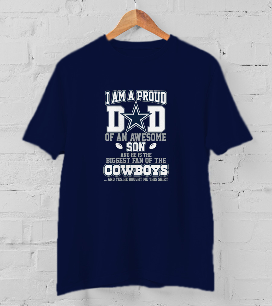 I Am A Proud Dad Of An Awesome Son Biggest Fan Of The Cowboys Star T-Shirt